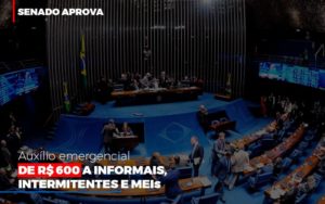 Senado Aprova Auxilio Emergencial De 600 Contabilidade No Itaim Paulista Sp | Abcon Contabilidade Notícias E Artigos Contábeis - Ágil Contabilidade