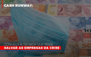 Cash Runway Conheca A Tecnica Que Pode Salvar As Empresas Da Crise Notícias E Artigos Contábeis - Ágil Contabilidade