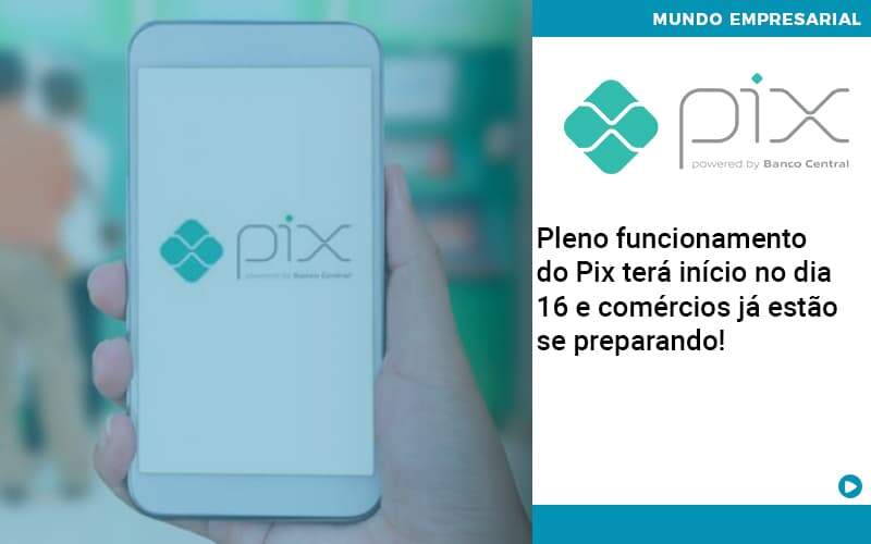 Pleno Funcionamento Do Pix Terá Início No Dia 16 E Comércios Já Estão Se Preparando Organização Contábil Lawini - Ágil Contabilidade